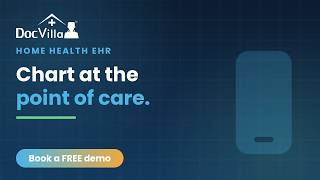 Best EHR for Home Health — Chart at the Point of Care  DocVilla