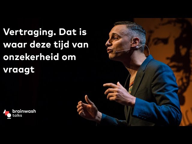 Vertraging. Dat is waar deze tijd van onzekerheid om vraagt - Tijdgeestonderzoeker Farid Tabarki