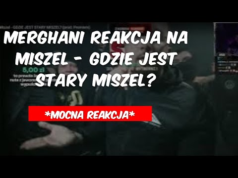 MERGHANI reakcja na "Miszel - GDZIE JEST STARY MISZEL?"