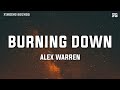 Alex Warren Burning Down Lyrics You Knew The House Was Burning Down I Had To Get Out