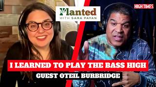 Oteil Burbridge — 40 Years of Bass, One Plant | Planted with Sara Payan EP 8