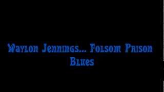 Waylon Jennings.... Folsom Prison Blues