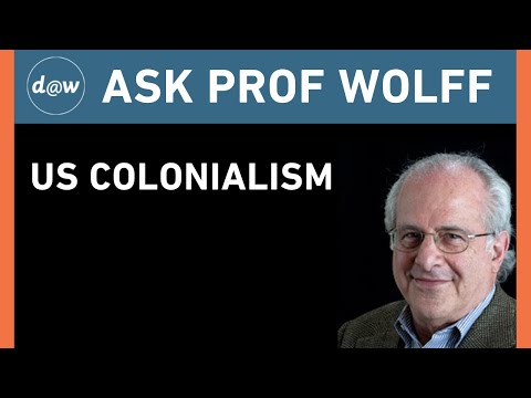 Ask Prof Wolff:  US Colonialism