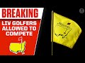 LIV Tour Golfers ALLOWED TO COMPETE at The Masters in 2023 | CBS Sports HQ