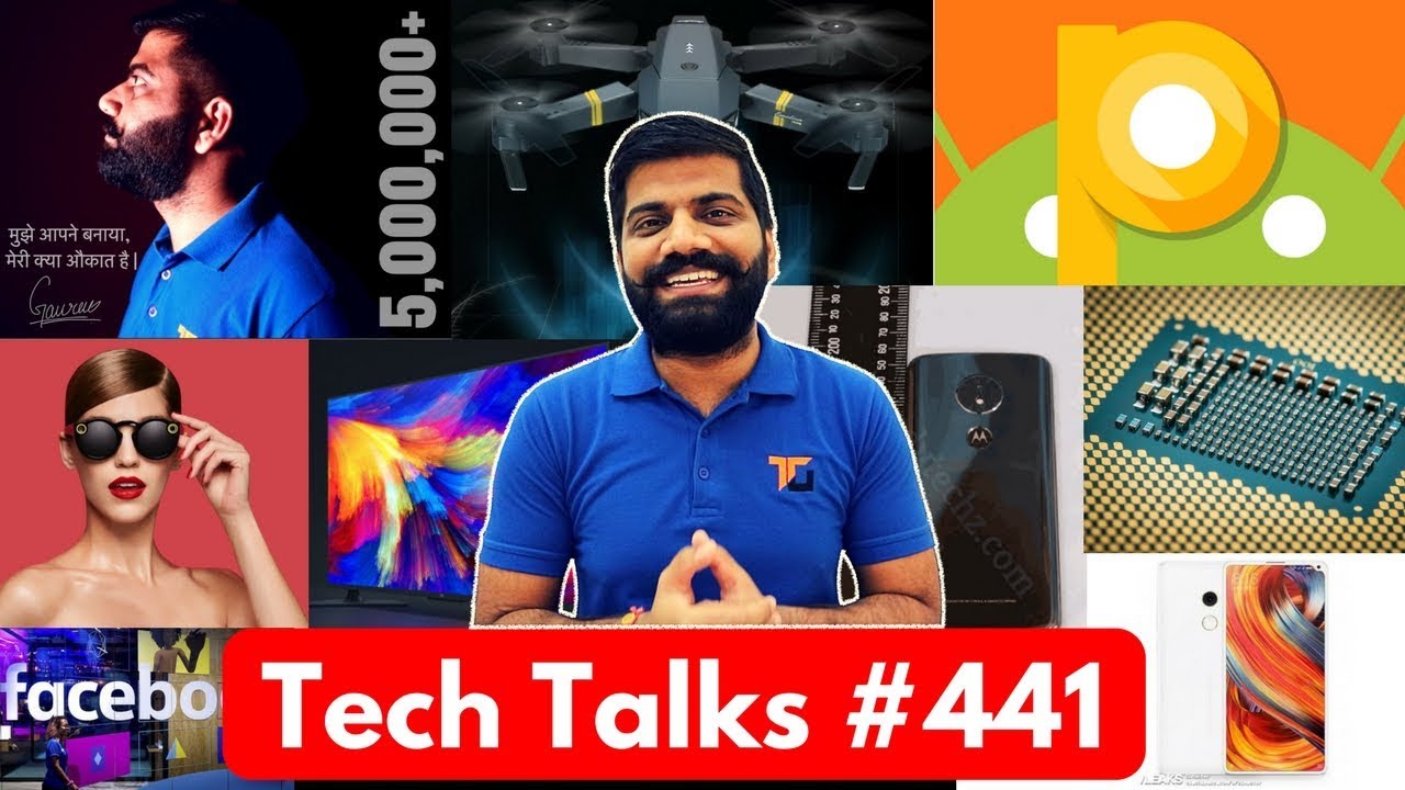 Tech Talks #441 - 5Million+, Android P Dialer, Moto G6 Play, MiTV 4A, YouTube AI, Mi Mix 2S