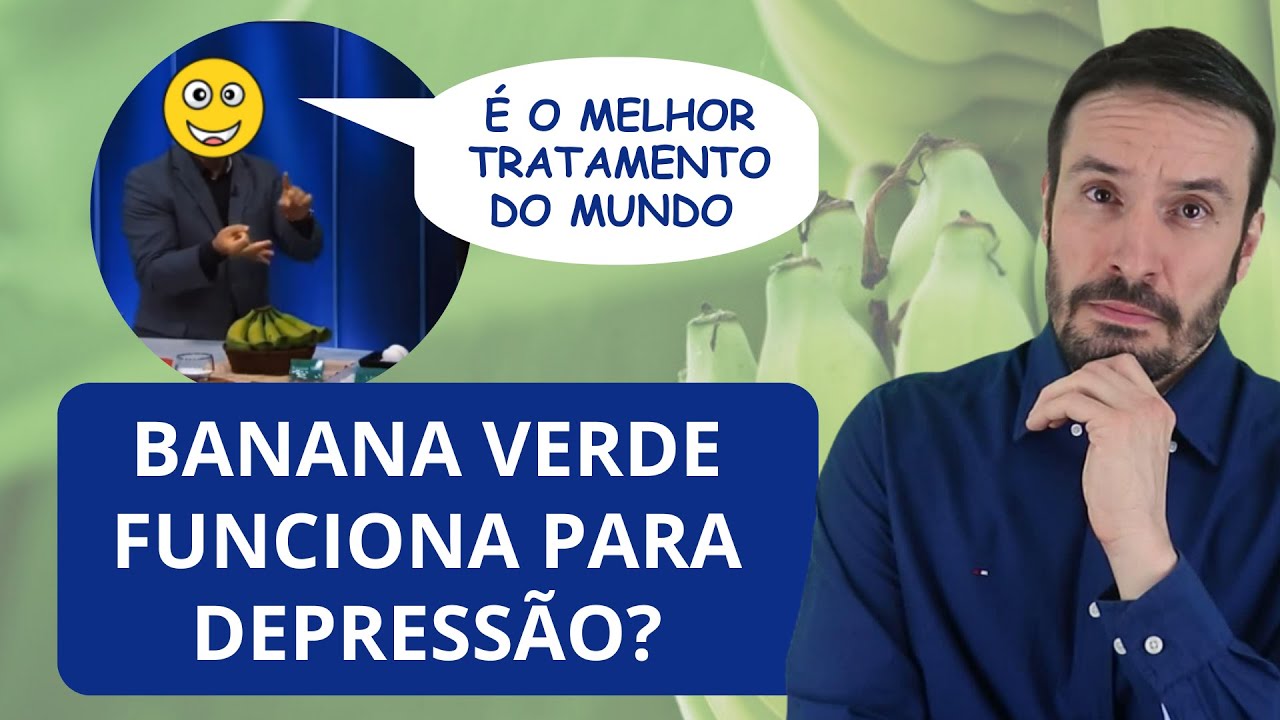 Banana verde no tratamento da depressão | Psiquiatra Fernando Fernandes