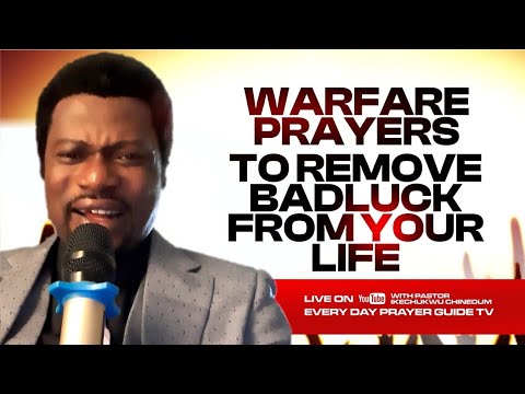 WARFARE PRAYERS TO REMOVE BADLUCK FROM YOUR LIFE