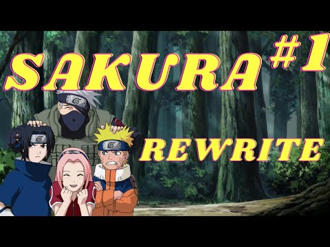 Sakura Rewrite - Part 1 - Sakura Sucks But What If She Didn't?