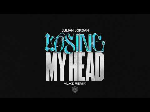 Julian Jordan - Losing My Head (VLAZ remix)