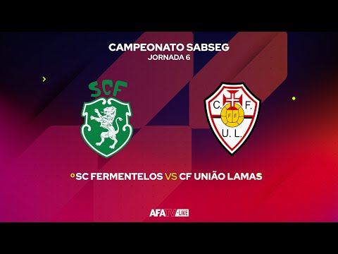 SC FERMENTELOS vs CF UNIÃO LAMAS - JORNADA 6