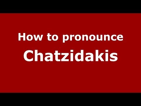How to pronounce Chatzidakis (Greek/Greece) - PronounceNames.com