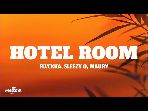 Hotel Room - FLVCKKA, Sleezy O & Maury (Lyrics)