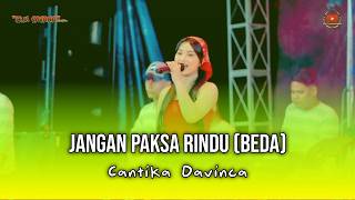 Download lagu JANGAN PAKSA RINDU (BEDA) - CANTIKA DAVINCA - OM SAVANA SAKJOSE mp3 Download lagu JANGAN PAKSA RINDU (BEDA) - CANTIKA DAVINCA - OM SAVANA SAKJOSE mp3