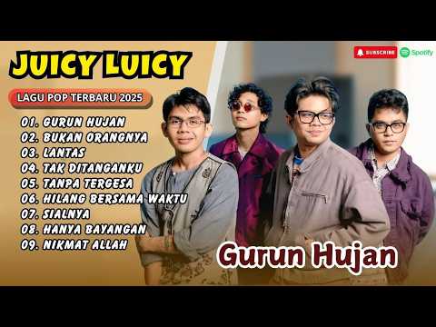 JUICY LUICY - GURUN HUJAN - BUKAN ORANGNYA - LANTAS - TAK DITANGANKU - LAGU POP TERPOPULER 2026