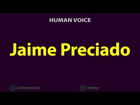 How To Pronounce Jaime Preciado