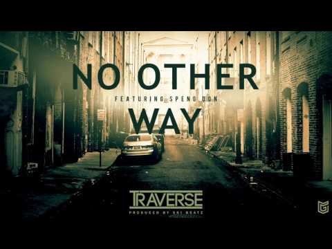 Traverse ft. Speng Don - No Other Way (produced by Ski Beatz)