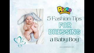 5 Fashion Tips for Dressing a Baby Boy | Rioco Kidswear