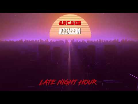 Late Night Hour - Arcade Assassin