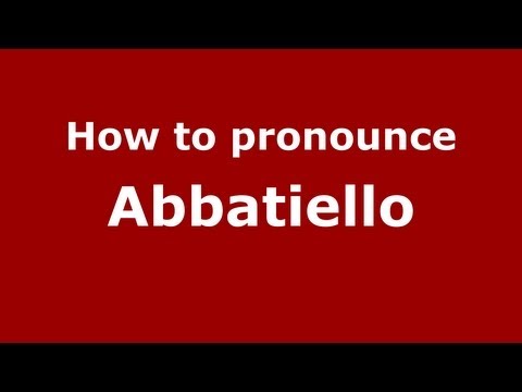 How to Pronounce Abbatiello - PronounceNames.com