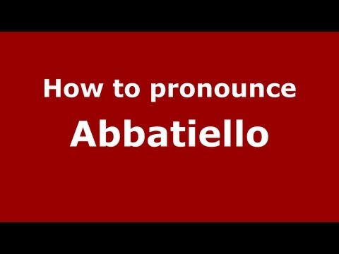 How to pronounce Abbatiello