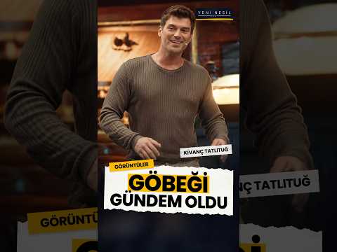 Kıvanç Tatlıtuğ 'un şişirilebildiği göbeği