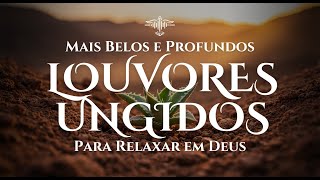 🙌 Louvores Para Acalmar Mentes Agitadas | Relaxamento Espiritual em Deus