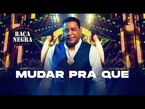 Raça Negra - Mudar Pra Que (O Mundo Canta Raça Negra Ao Vivo) [Vídeo Oficial]
