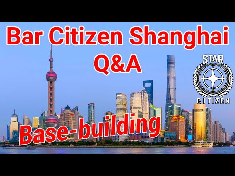 3.19.1 Bar Citizen Shanghai - Base building at Citizencon!