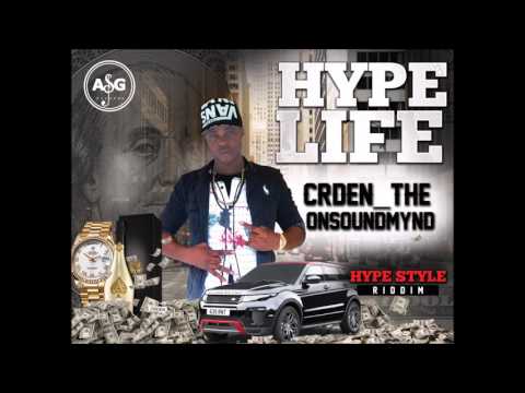 Crden  [ The Onsoundmynd ]   Hype Life [ Hype Style Riddim ]  2017