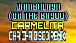 Download lagu JAMBALAYA (ON THE BAYOU) CARMELITA CHA CHA DISCO REMIX mp3 Download lagu JAMBALAYA (ON THE BAYOU) CARMELITA CHA CHA DISCO REMIX mp3