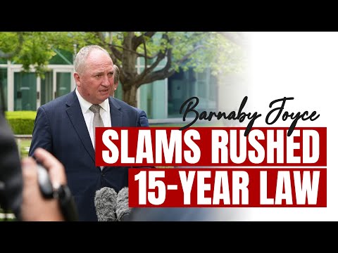 Barnaby Joyce Slams Rushed 15-Year Law