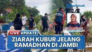 Tradisi Tahunan, Warga Jambi Ramai-ramai Ziarah Kubur ke Sejumlah TPU Jelang Bulan Ramadhan