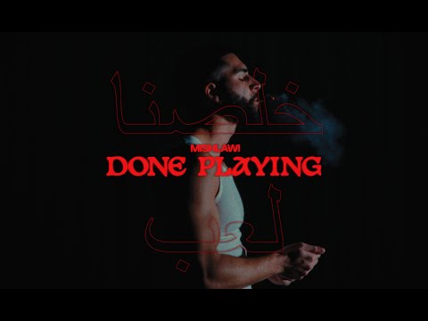 Mishlawi - Done Playing