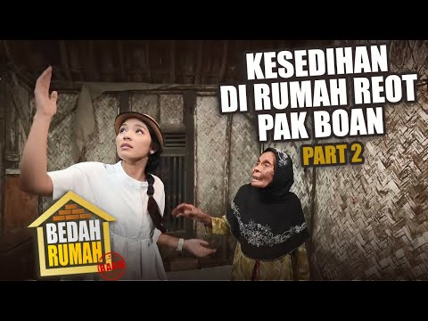 BEDAH RUMAH EPISODE 448 - Kesedihan di Rumah Reot Pak Boan (PART 2)
