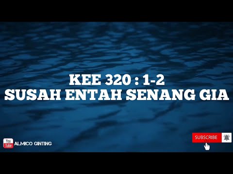 KEE GBKP 320 : 1 - 2 " SUSAH ENTAH SENANG GIA " ( KARAOKE )