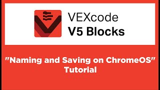VEXcode V5 Blocks - Naming and Saving on ChromeOS Tutorial