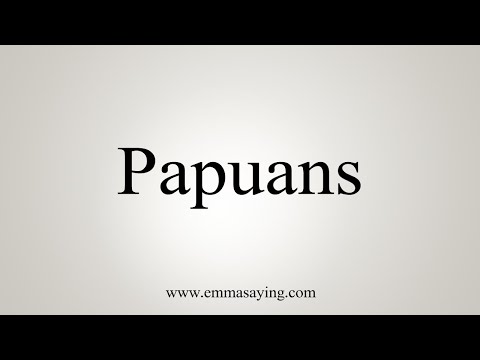 How To Say Papuans