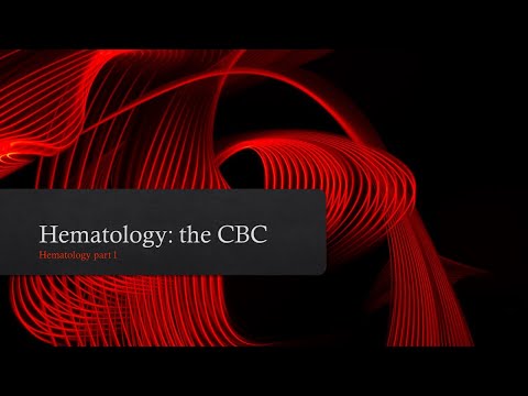 Hematology Basics: Intro to the CBC + the Erythrocyte portion of the CBC