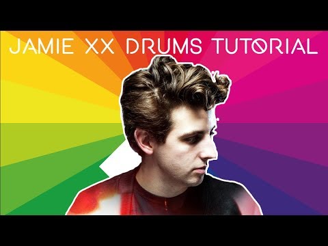 How To Make Intricate Drums Like Jamie XX [+Samples]