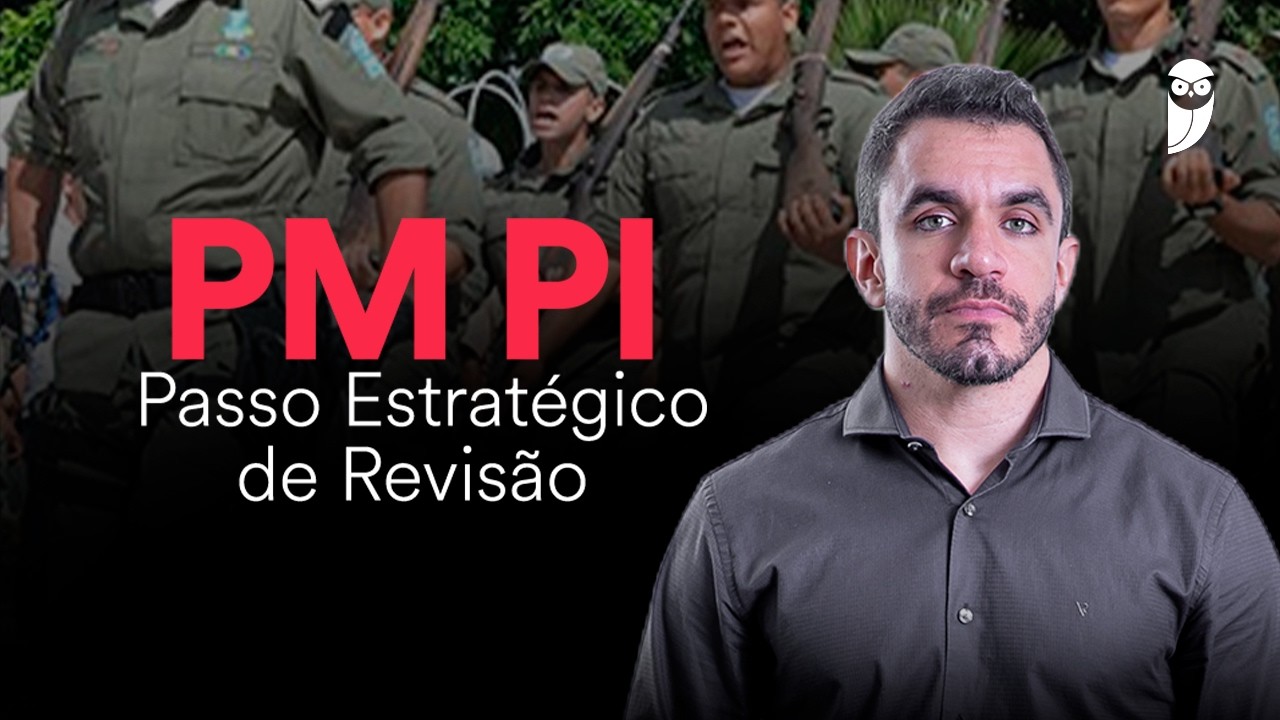 Concurso PM PI: Passo Estratégico de Revisão
