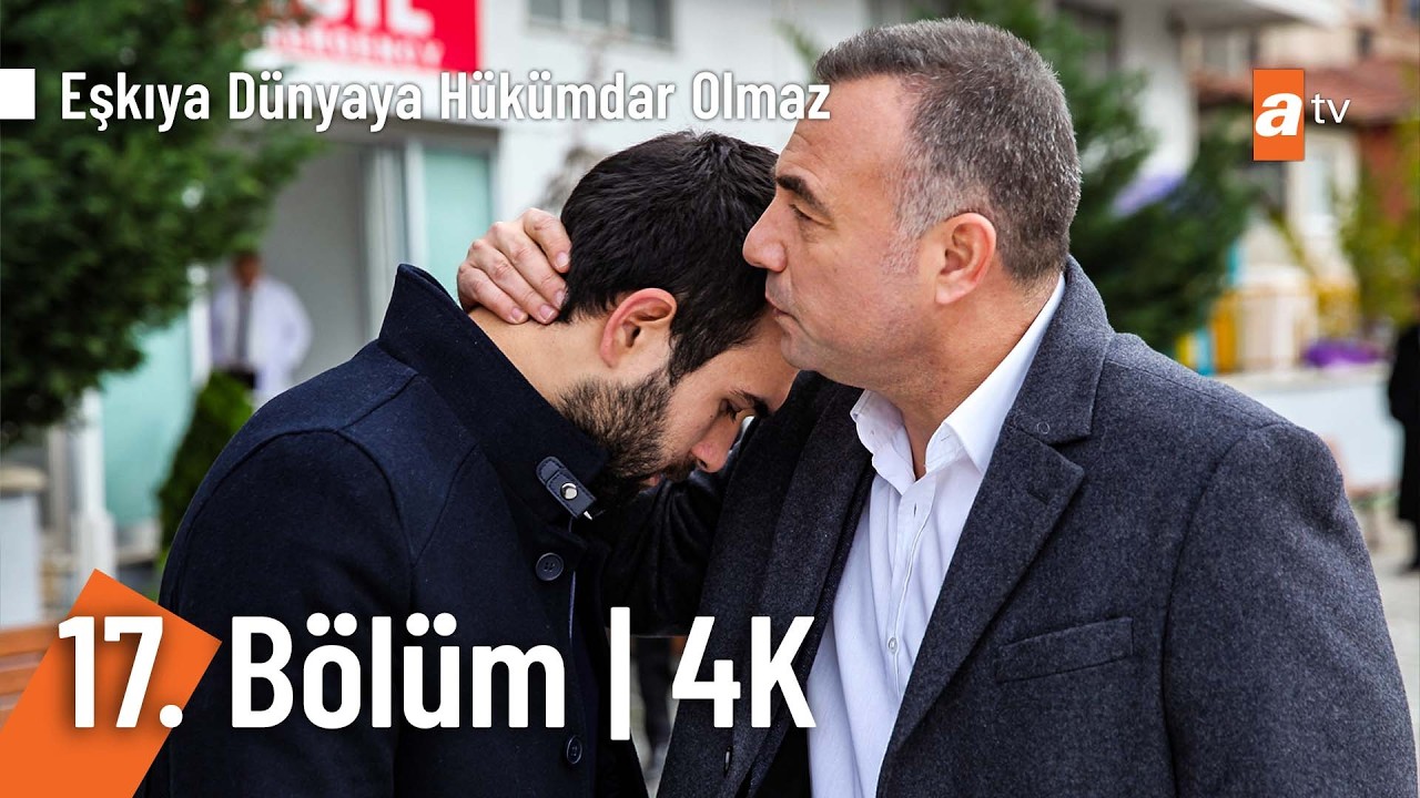 Eşkıya Dünyaya Hükümdar Olmaz 17. Bölüm | 4K Ultra HD