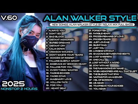 Remix Full Bass || Full Album Alan Walker Style By Relax Mix-V.60 Playlist 2025 #EDM #remix #chill