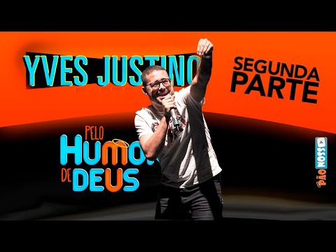 PELO HUMOR DE DEUS - Yves Justino / pt2
