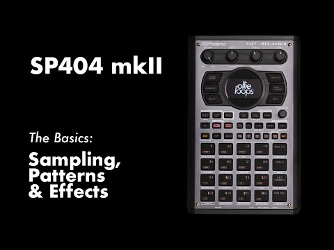 SP404 mkII: Sampling, Patterns & Effects Basics.