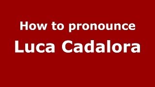 How to pronounce Luca Cadalora
