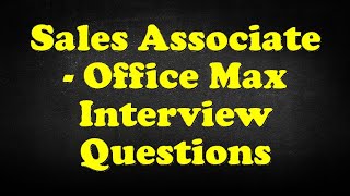 Sales Associate - Office Max Interview Questions