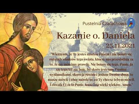 Pustelnia 25.11.2021 - Kazanie o. Daniela (Daniel w jaskini lwów. Nowa ideologia strachu, przymusu )