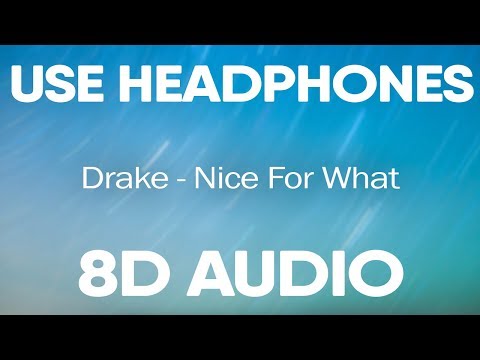 Drake – Nice For What (8D AUDIO)