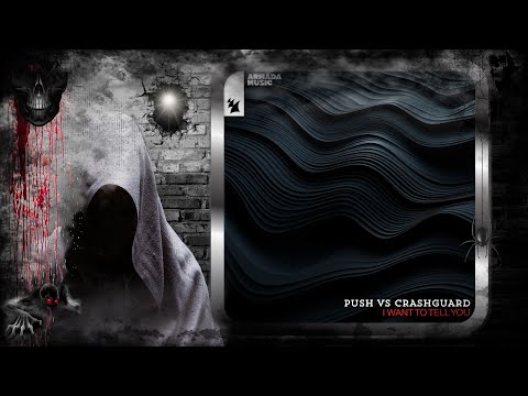 Push vs. Crashguard – I Want To Tell You (Extended Mix) [Armada Music]