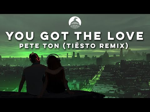 Pete Ton x Becky Hill - You Got The Love (Tiësto Remix)